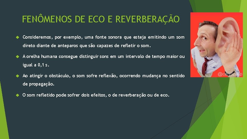 FENÔMENOS DE ECO E REVERBERAÇÃO Consideremos, por exemplo, uma fonte sonora que esteja emitindo