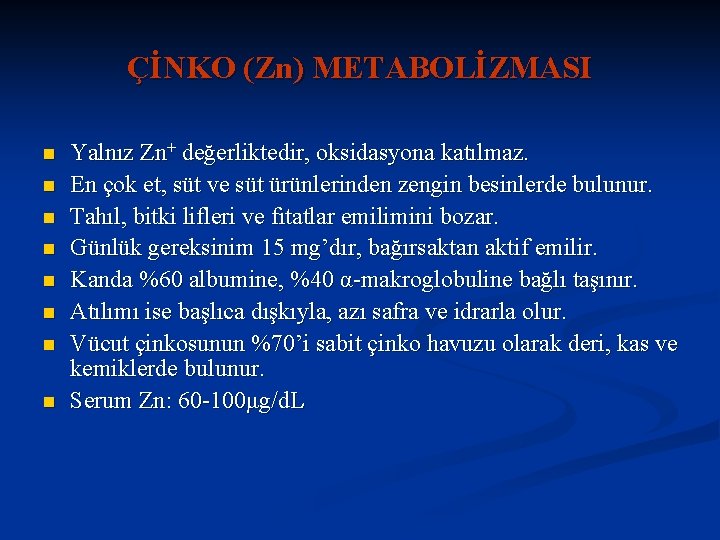 ÇİNKO (Zn) METABOLİZMASI n n n n Yalnız Zn+ değerliktedir, oksidasyona katılmaz. En çok