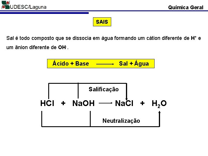 Química Geral SAIS Sal é todo composto que se dissocia em água formando um