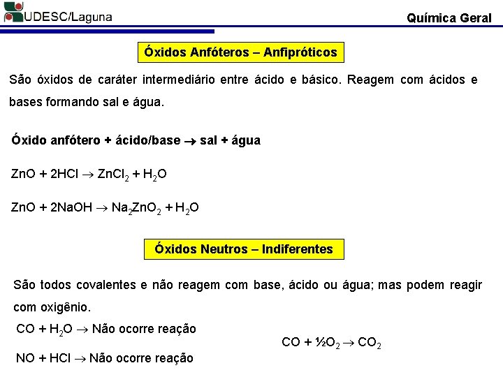 Química Geral Óxidos Anfóteros – Anfipróticos São óxidos de caráter intermediário entre ácido e