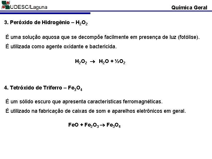 Química Geral 3. Peróxido de Hidrogênio – H 2 O 2 É uma solução