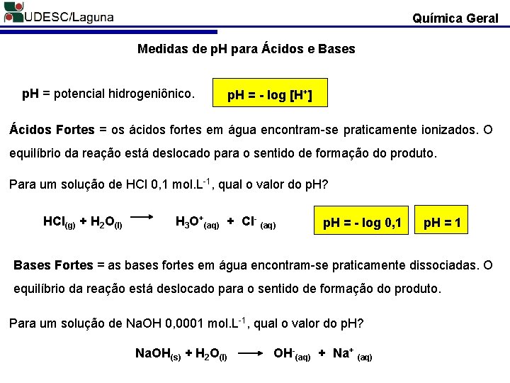 Química Geral Medidas de p. H para Ácidos e Bases p. H = potencial