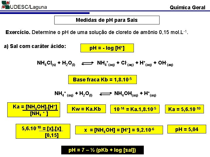 Química Geral Medidas de p. H para Sais Exercício. Determine o p. H de