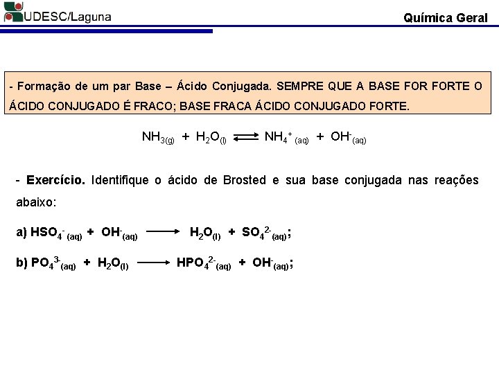 Química Geral - Formação de um par Base – Ácido Conjugada. SEMPRE QUE A