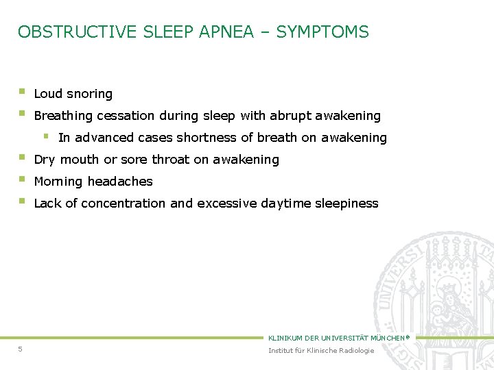 OBSTRUCTIVE SLEEP APNEA – SYMPTOMS § § Loud snoring Breathing cessation during sleep with