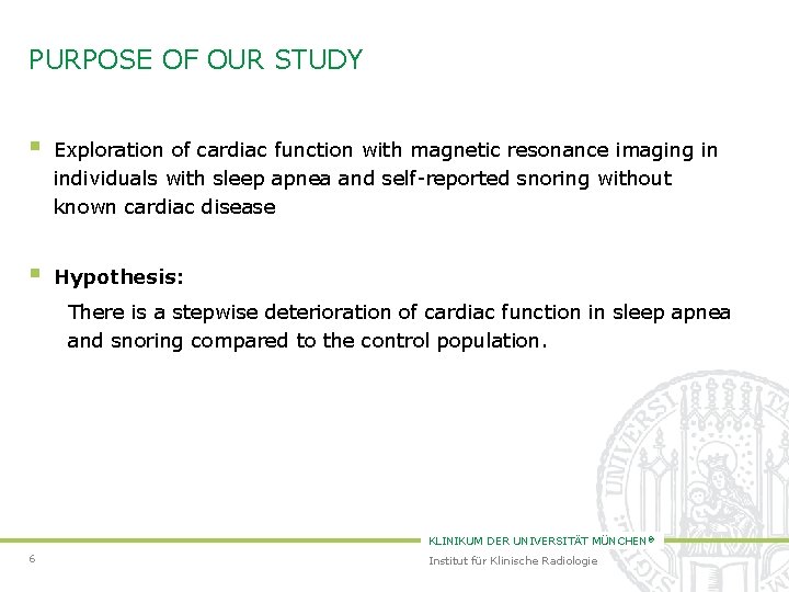 PURPOSE OF OUR STUDY § Exploration of cardiac function with magnetic resonance imaging in
