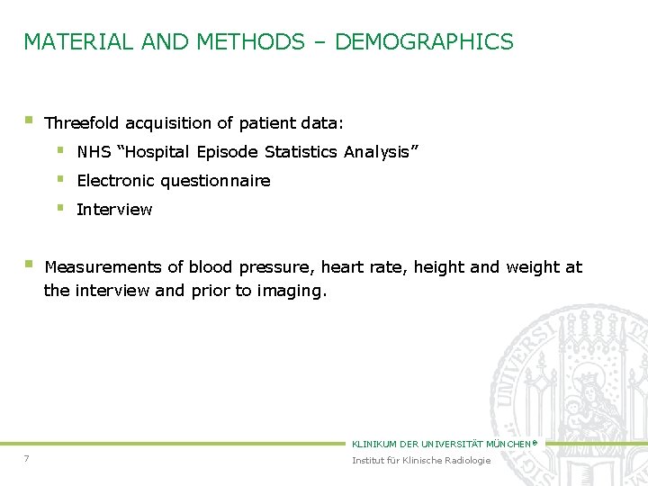 MATERIAL AND METHODS – DEMOGRAPHICS § Threefold acquisition of patient data: § NHS “Hospital