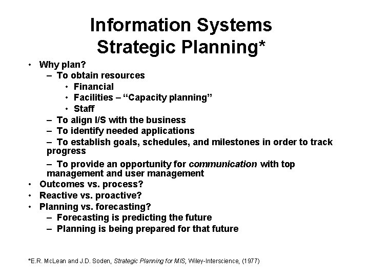 Information Systems Strategic Planning* • Why plan? – To obtain resources • Financial •
