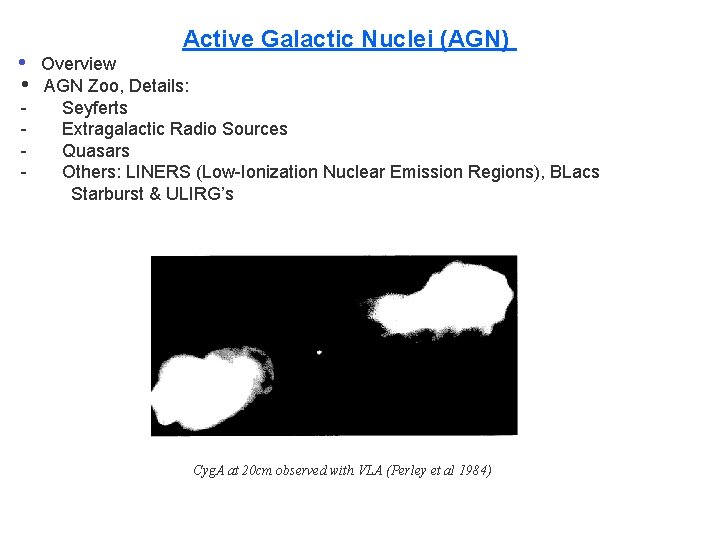  • • - Active Galactic Nuclei (AGN) Overview AGN Zoo, Details: Seyferts Extragalactic