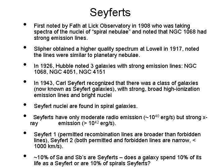 Seyferts • • First noted by Fath at Lick Observatory in 1908 who was