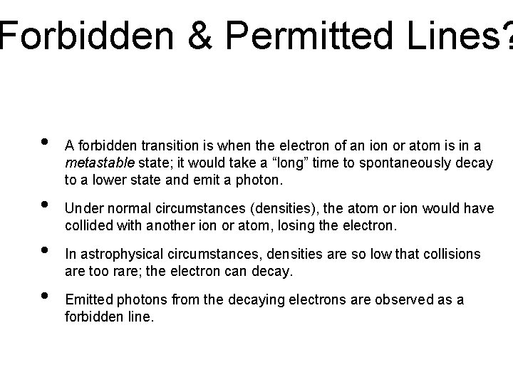 Forbidden & Permitted Lines? • • A forbidden transition is when the electron of