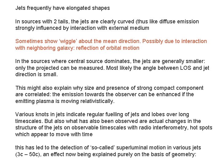 Jets frequently have elongated shapes In sources with 2 tails, the jets are clearly