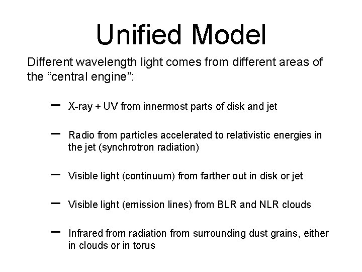 Unified Model Different wavelength light comes from different areas of the “central engine”: –