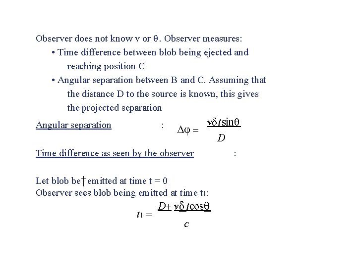 Observer does not know v or θ. Observer measures: • Time difference between blob