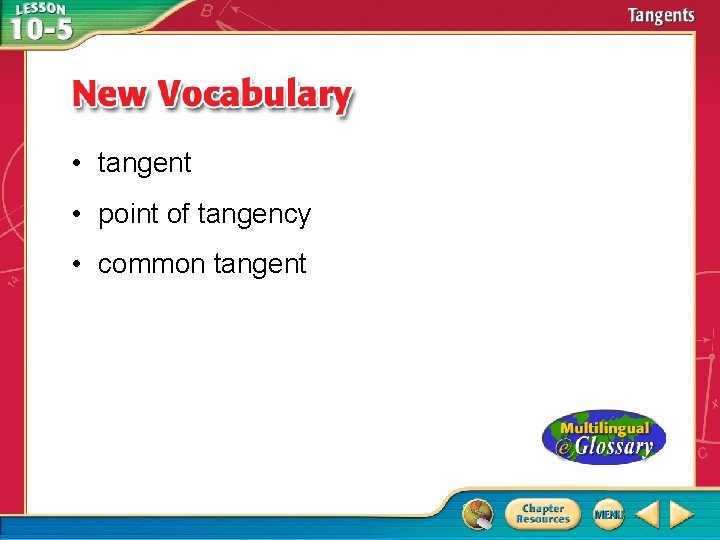  • tangent • point of tangency • common tangent 