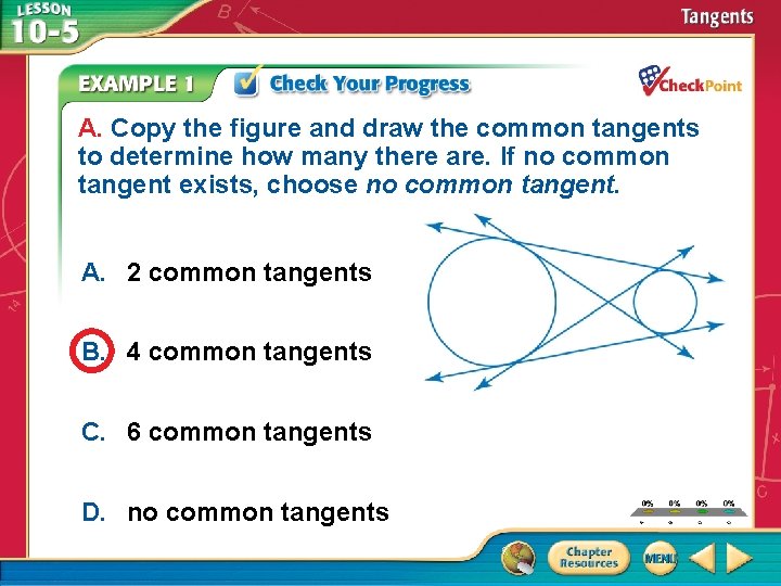 A. Copy the figure and draw the common tangents to determine how many there