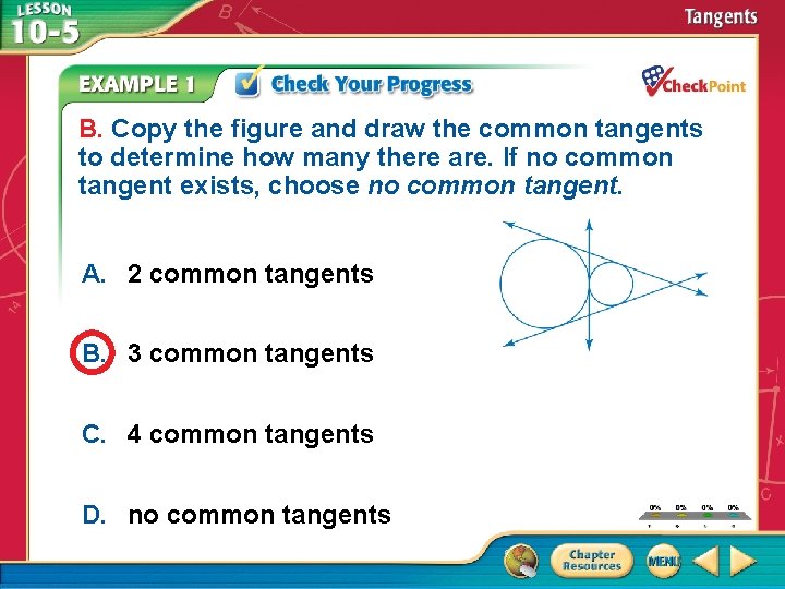 B. Copy the figure and draw the common tangents to determine how many there