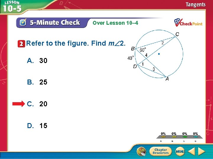 Over Lesson 10– 4 Refer to the figure. Find m 2. A. 30 B.