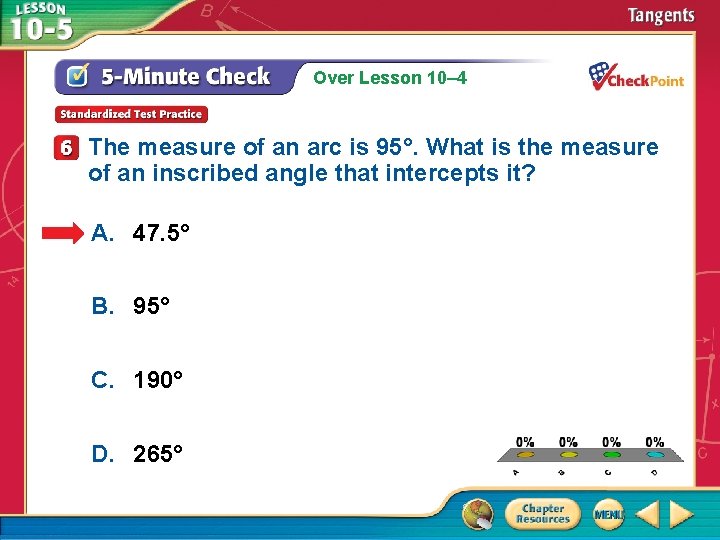 Over Lesson 10– 4 The measure of an arc is 95°. What is the