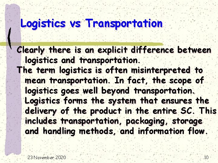 Logistics vs Transportation Clearly there is an explicit difference between logistics and transportation. The