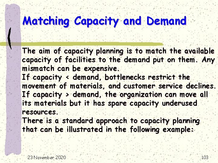 Matching Capacity and Demand The aim of capacity planning is to match the available