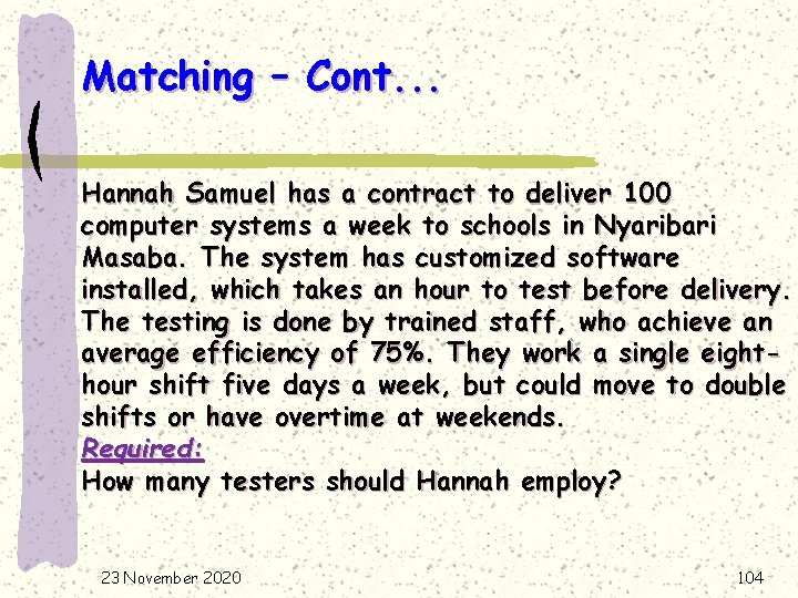 Matching – Cont. . . Hannah Samuel has a contract to deliver 100 computer
