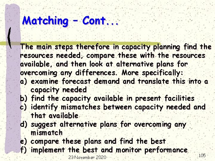 Matching – Cont. . . The main steps therefore in capacity planning find the