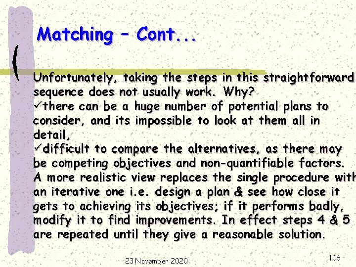 Matching – Cont. . . Unfortunately, taking the steps in this straightforward sequence does
