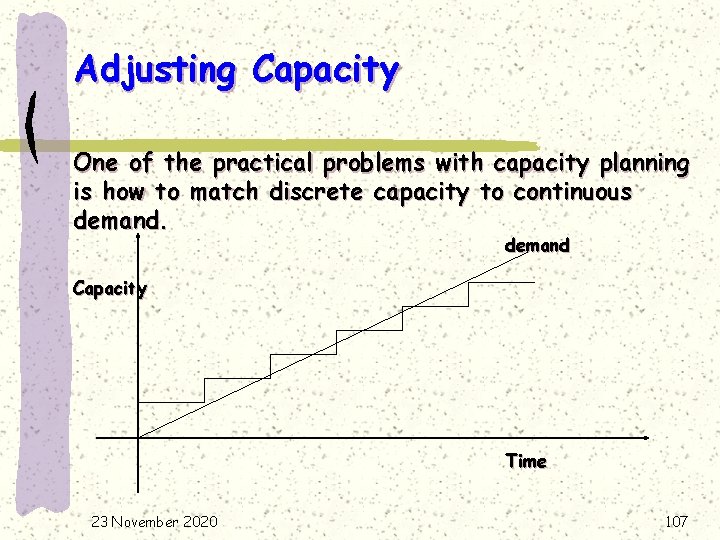 Adjusting Capacity One of the practical problems with capacity planning is how to match