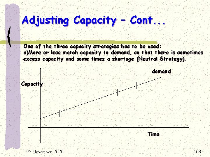 Adjusting Capacity – Cont. . . One of the three capacity strategies has to