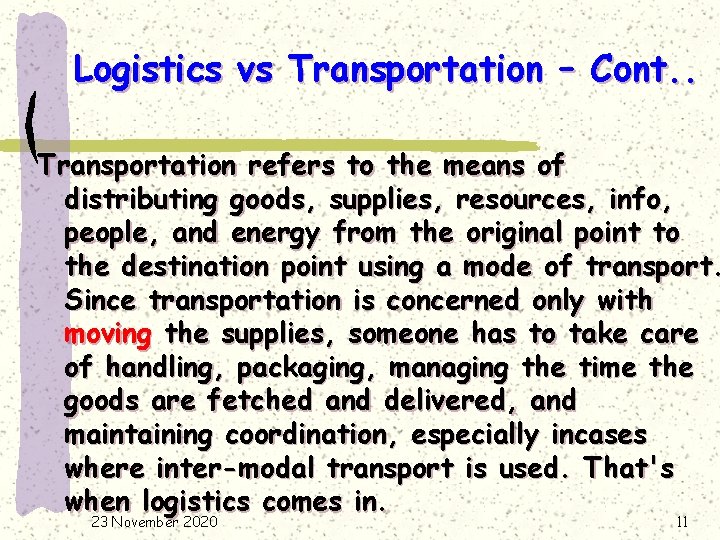 Logistics vs Transportation – Cont. . Transportation refers to the means of distributing goods,