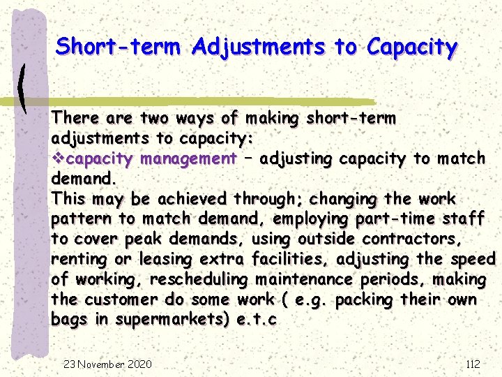 Short-term Adjustments to Capacity There are two ways of making short-term adjustments to capacity: