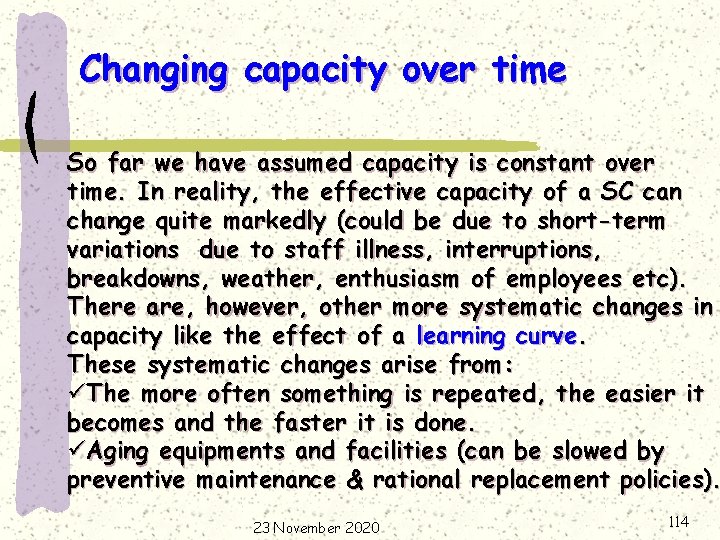 Changing capacity over time So far we have assumed capacity is constant over time.