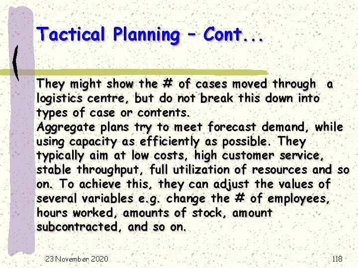 Tactical Planning – Cont. . . They might show the # of cases moved