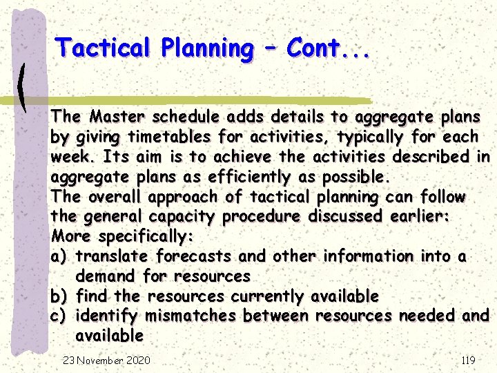 Tactical Planning – Cont. . . The Master schedule adds details to aggregate plans