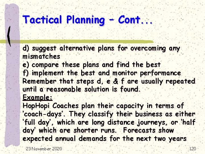 Tactical Planning – Cont. . . d) suggest alternative plans for overcoming any mismatches