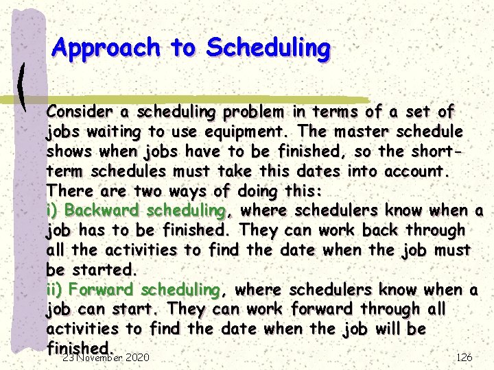 Approach to Scheduling Consider a scheduling problem in terms of a set of jobs