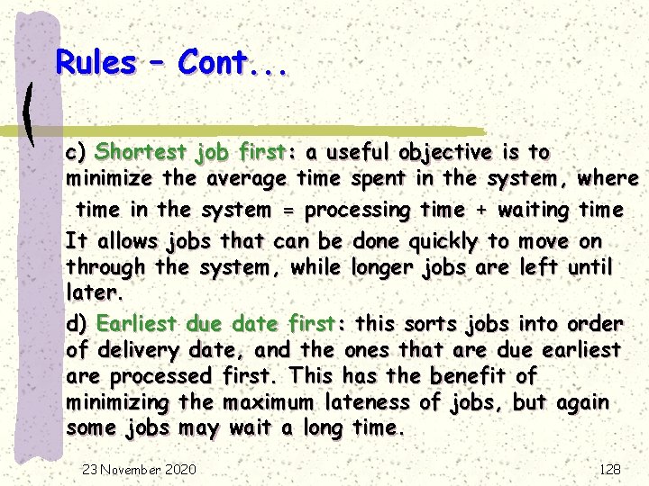 Rules – Cont. . . c) Shortest job first: a useful objective is to