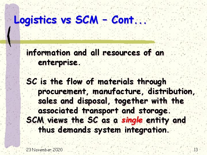 Logistics vs SCM – Cont. . . information and all resources of an enterprise.