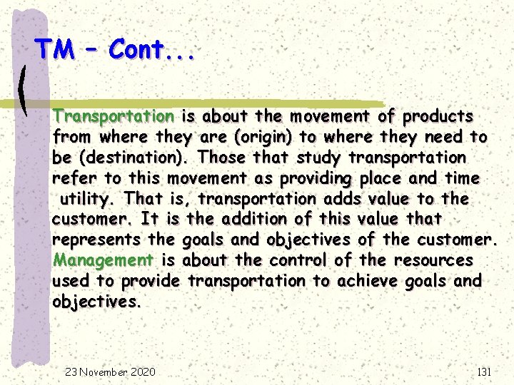 TM – Cont. . . Transportation is about the movement of products from where