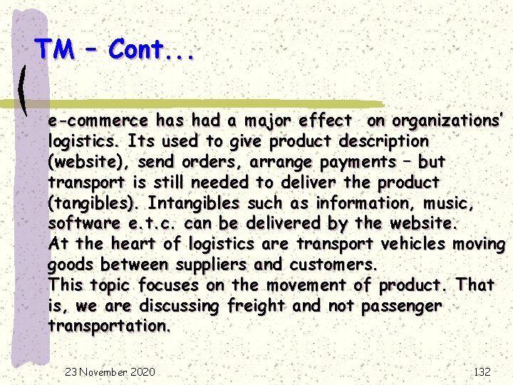 TM – Cont. . . e-commerce has had a major effect on organizations’ logistics.