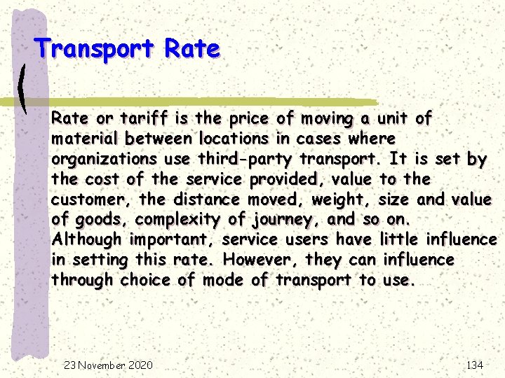 Transport Rate or tariff is the price of moving a unit of material between