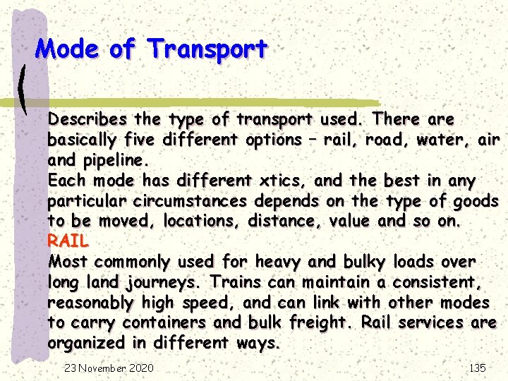 Mode of Transport Describes the type of transport used. There are basically five different