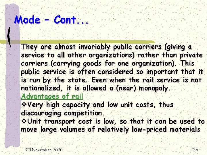 Mode – Cont. . . They are almost invariably public carriers (giving a service
