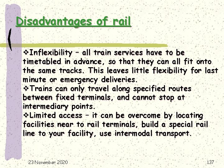 Disadvantages of rail v. Inflexibility – all train services have to be timetabled in