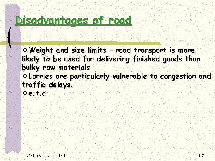 Disadvantages of road v. Weight and size limits – road transport is more likely