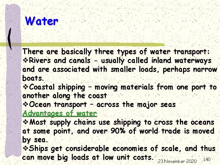 Water There are basically three types of water transport: v. Rivers and canals -