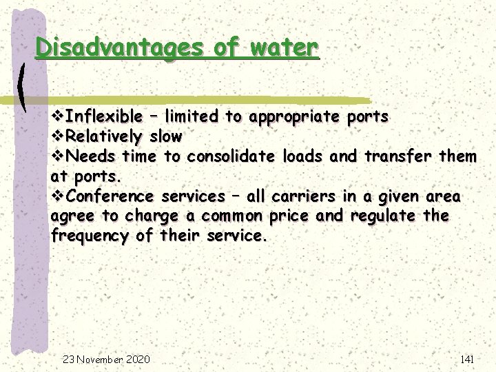 Disadvantages of water v. Inflexible – limited to appropriate ports v. Relatively slow v.