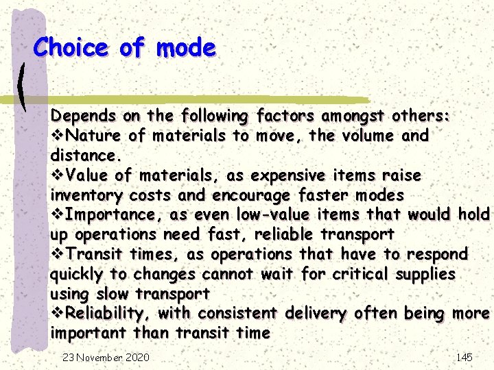 Choice of mode Depends on the following factors amongst others: v. Nature of materials