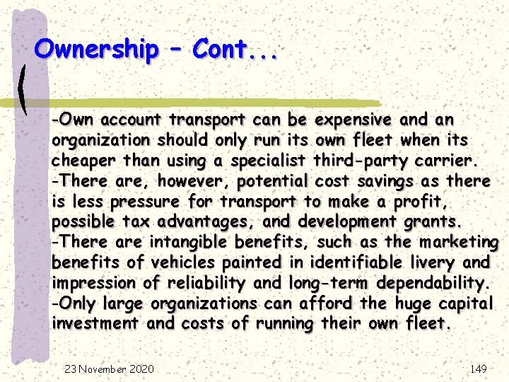 Ownership – Cont. . . -Own account transport can be expensive and an organization